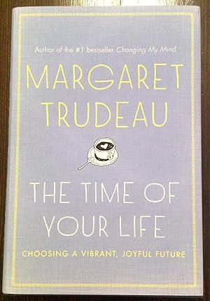 The Time of Your Life: Choosing A Vibrant Joyful Future (Signed Copy)