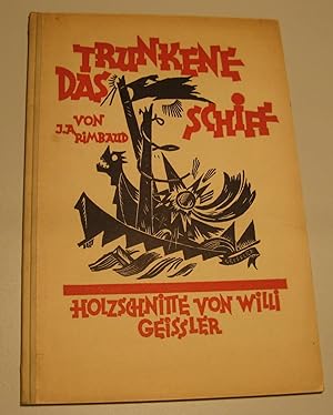 Das Trunkene Schiff. Ballade. Deutsche Nachdichtung von Paul Zech. Holzschnitte von Willi GEISSLER.