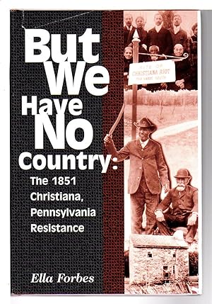 Image du vendeur pour BUT WE HAVE NO COUNTRY: The 1851 Christiana, Pennsylvania Resistance. mis en vente par Bookfever, IOBA  (Volk & Iiams)