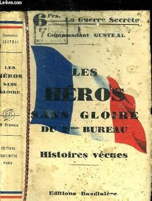 Seller image for HEROS SANS GLOIRE DU 2e BUREAU- HISTOIRES VECUES / LA GUERRE SECRETE for sale by Le-Livre