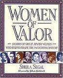 Image du vendeur pour WOMEN OF VALOR: STORIES OF GREAT JEWISH WOMEN WHO HELPED SHAPE THE TWENTIETH CENTURY mis en vente par May Day Books
