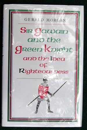 Bild des Verkufers fr SIR GAWAIN AND THE GREEN KNIGHT AND THE IDEA OF RIGHTEOUSNESS zum Verkauf von May Day Books