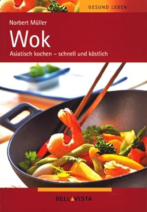 Bild des Verkufers fr Wok ~ Asiatisch kochen - schnell und kstlich. zum Verkauf von TF-Versandhandel - Preise inkl. MwSt.