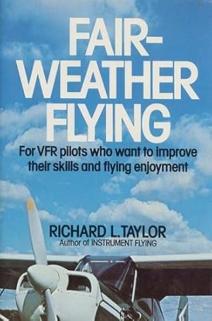 Seller image for Fair-Weather Flying, For VFR pilots who want to improve theri skills and flying enjoyment for sale by Antiquariat Lindbergh