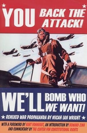 Bild des Verkufers fr You Back the Attack! - We'll Bomb Who we Want!, Remixed War Propaganda zum Verkauf von Antiquariat Lindbergh
