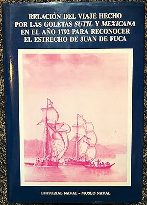 Relacion Del Viaje Hecho Por Las Goletas Sutil Y Mexicana en el Ano 1792 Para Reconocer el Estrec...