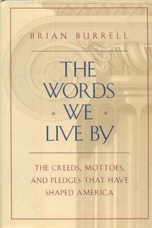 Bild des Verkufers fr The Words We Live By: The Creeds, Mottoes, And Pledges That Have Made America zum Verkauf von Kenneth A. Himber