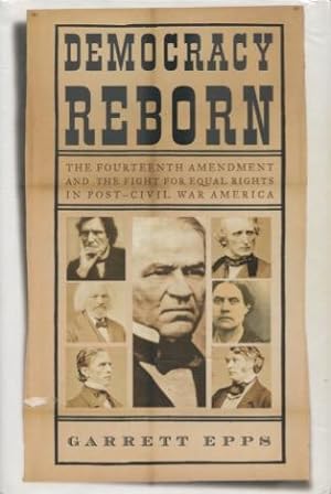 Democracy Reborn: The Fourteenth Amendment And The Fight For Equal Rights In Post-Civil War America