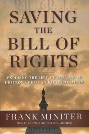 Seller image for Saving The Bill Of Rights: Exposing The Left's Campaign To Destroy American Exceptionalism for sale by Kenneth A. Himber