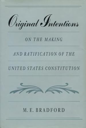 Original Intentions: On The Making And Ratification Of The United States Constitution