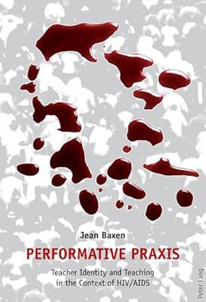Seller image for Performative Praxis : Teacher Identity and Teaching in the Context of HIV/AIDS for sale by AHA-BUCH GmbH