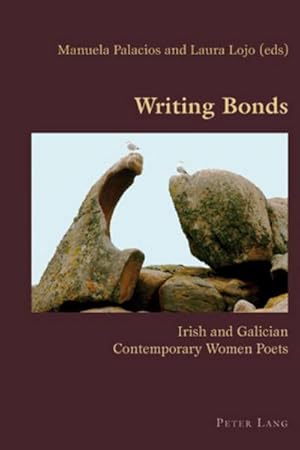Bild des Verkufers fr Writing Bonds : Irish and Galician Contemporary Women Poets zum Verkauf von AHA-BUCH GmbH