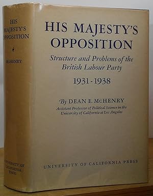 His Majesty's Opposition: Structure and Problems of the British Labour Party 1931-1938