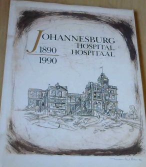 Johannesburg Hospital/Hospitaal 1890 - 1990