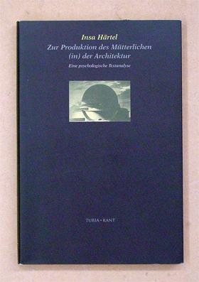 Seller image for Zur Produktion des Mtterlichen (in) der Architektur. Eine psychologische Textanalyse. for sale by antiquariat peter petrej - Bibliopolium AG