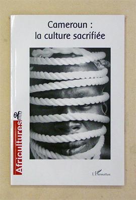 Cameroun: La culture sacrifiée.