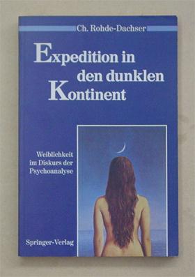 Expedition in den dunklen Kontinent. Weiblichkeit im Diskurs des Psychoanalyse.