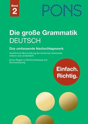 Bild des Verkufers fr PONS Einfach richtig, Band 2: Die groe Grammatik - Deutsch: Das umfassende Nachschlagewerk : Das umfassende Nachschlagewerk. Ausfhrliche Beschreibung der deutschen Grammatik, einfach und verstndlich zum Verkauf von AHA-BUCH