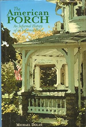 Seller image for THE AMERICAN PORCH An Informal History of an Informal Place for sale by The Avocado Pit
