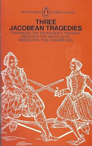 Three Jacobean Tragedies: The Revenger's Tragedy, The White Devil, The Changeling