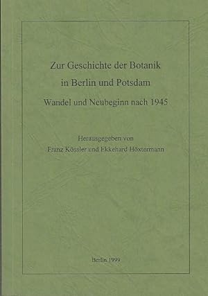 Bild des Verkufers fr Zur Geschichte der Botanik in Berlin und Potsdam. Wandel und Neubeginn nach 1945. zum Verkauf von Antiquariat Carl Wegner