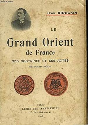 Bild des Verkufers fr Le grand orient de France, ses doctrines et ses actes, documents indits. zum Verkauf von JLG_livres anciens et modernes