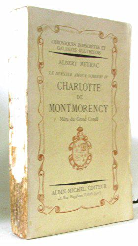Bild des Verkufers fr Le dernier amour d'Henri IV - Charlotte de MONTMORENCY - Mre du grand Cond zum Verkauf von JLG_livres anciens et modernes