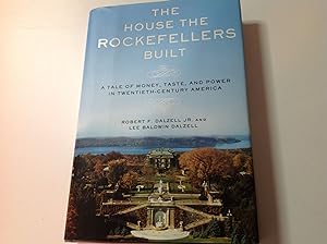 The House the Rockefellers built , tale of money, taste and power in Twentieth -CenturyAmerica-Si...