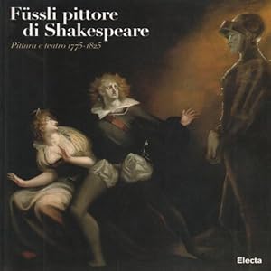 Seller image for Fssli pittore di Shakespeare Pittura e teatro 1775-1825 for sale by Di Mano in Mano Soc. Coop