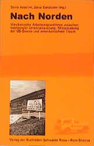 Bild des Verkufers fr Nach Norden. Mexikanische ArbeitsmigrantInnen zwischen neoliberaler Umstrukturierung, Militarisierung der US-Grenze und amerikanischem Traum zum Verkauf von ANTIQUARIAT Franke BRUDDENBOOKS