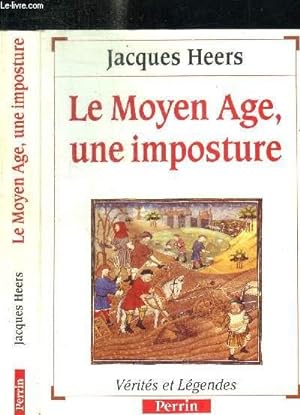 Seller image for LE MOYEN AGE, UNE IMPOSTURE / COLLECTION VERITES ET LEGENDES for sale by Le-Livre