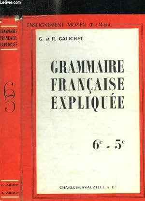 Bild des Verkufers fr GRAMMAIRE FRANCAISE EXPLIQUEE 6e-5e / ENSEIGNEMENT MOYEN (11  14 ANS) / 9e EDITION zum Verkauf von Le-Livre