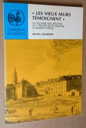 Les vieux murs témoignent". Le Collège des Jésuites - La 1ere église de St-Joachim - La maison Fo...