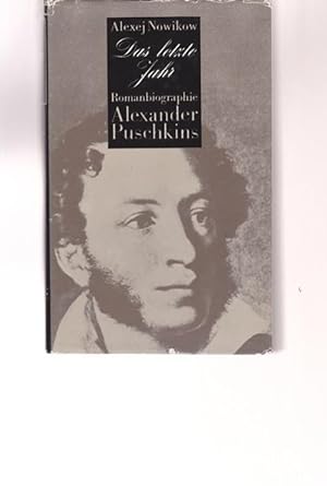 Seller image for Das letzte Jahr. Romanobiographie Alexander Puschkins. for sale by Ant. Abrechnungs- und Forstservice ISHGW