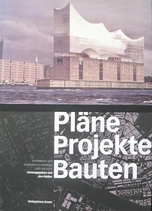 Pläne, Projekte, Bauten. Architektur und Städtebau in Hamburg 2005 bis 2015