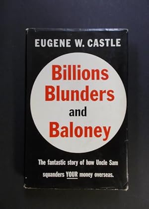 Image du vendeur pour Billions Blunders and Baloney - The fantastic story how Uncle Sam squanders your money overseas mis en vente par Antiquariat Strter