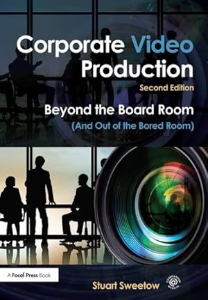 Seller image for Corporate Video Production : Beyond the Board Room (And Out of the Bored Room) for sale by GreatBookPrices