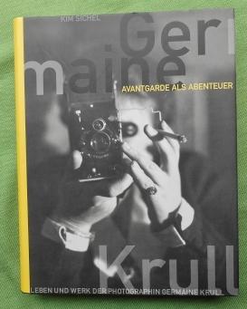 Avantgarde als Abenteuer. Leben und Werk der Photographin Germaine Krull. Erschienen anläßlich de...