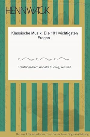 Bild des Verkufers fr Klassische Musik. Die 101 wichtigsten Fragen. zum Verkauf von HENNWACK - Berlins grtes Antiquariat