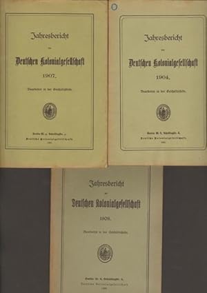 Jahresbericht der Deutschen Kolonialgesellschaft 1904, 1907 und 1908.