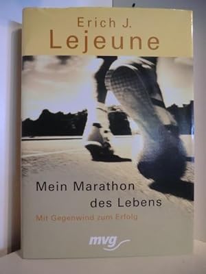 Mein Marathon des Lebens. Mit Gegenwind zum Erfolg