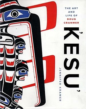 Seller image for Kesu The Art and Life of Doug Cranmer for sale by lamdha books