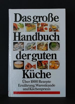 Bild des Verkäufers für Das große Handbuch der guten Küche zum Verkauf von Das Alte Buch, Versandantiquariat