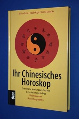 Ihr chinesisches Horoskop : eine einfache Anleitung zum Gebrauch der fernöstlichen Astrologie ; m...