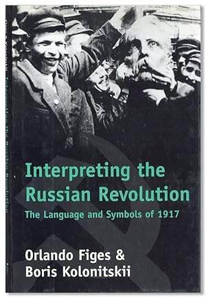 Seller image for Interpreting the Russian Revolution: The Language and Symbols of 1917 for sale by Lorne Bair Rare Books, ABAA