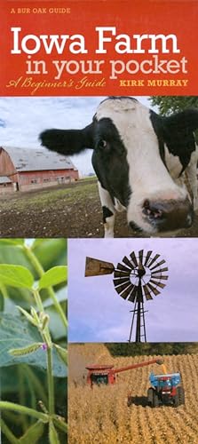 Seller image for Iowa Farm in Your Pocket: A Beginner's Guide (Bur Oak Guide) for sale by The Haunted Bookshop, LLC