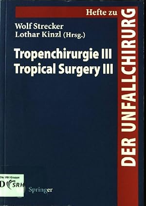 Seller image for Tropenchirurgie III = Tropical surgery III. W. Strecker ; L. Kinzl (Hrsg.) / Der Unfallchirurg / Hefte zur Zeitschrift "Der Unfallchirurg" ; 274 for sale by books4less (Versandantiquariat Petra Gros GmbH & Co. KG)