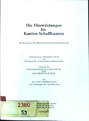 Die Flurwüstungen im Kanton Schaffhausen: Ein Beitr. z. Schaffhauser Kulturlandschaftsgeschichte ...