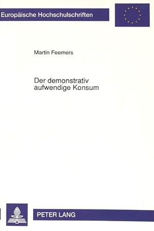 Imagen del vendedor de Der demonstrativ aufwendige Konsum: Eine theoretisch-empirische Untersuchung (Europische Hochschulschriften / European University Studies / Publications Universitaires Europennes) a la venta por getbooks GmbH