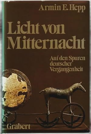 Licht von Mitternacht : auf den Spuren deutscher Vergangenheit ; die Rhöner im Sog der Völker Arm...